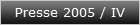 Presse 2005 / IV